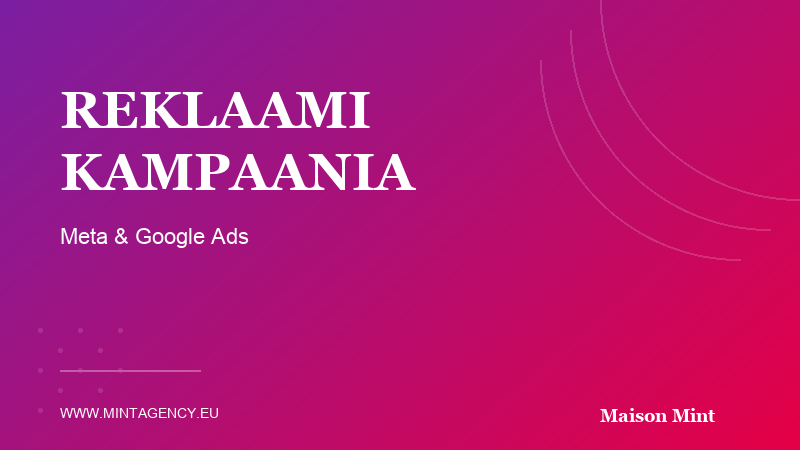 Reklaamkampaania seadistamine Meta ja Google Ads platvormidel